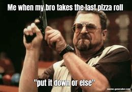 Image result for Last Pizza Meme