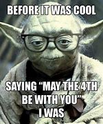 Image result for Memes Star Wars May the Fourth Be with You