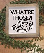 Image result for What Are Those They Are My Crocs