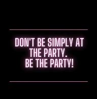 Image result for Every Party Is My Party