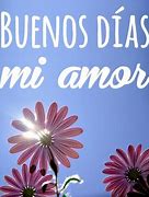 Image result for Buenos Dias MI Amor