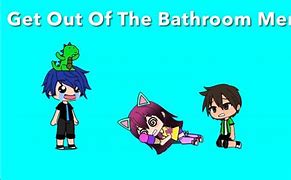 Image result for Get Out of the Bathroom Meme