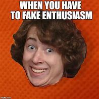 Image result for Enthusiastic Meme