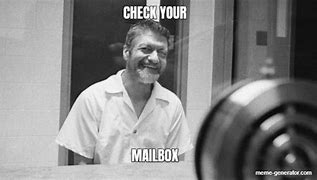 Image result for Check Your Mailbox Meme