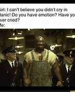 Image result for He Didn't Cry at Titanic Meme