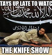 Image result for The Knife Show Meme