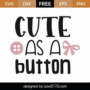 Image result for As Cute as a Button