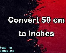 Image result for Convert 50 Cm to Inches