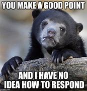 Image result for You Make a Good Point Meme