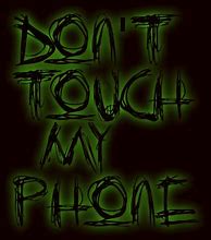 Image result for Crepey Don't Touch My Phone Wallpaper