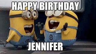 Image result for Happy Birthday Jennifer Meme