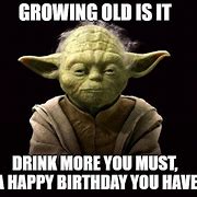 Image result for A Happy Birthday You Will Have Yoda