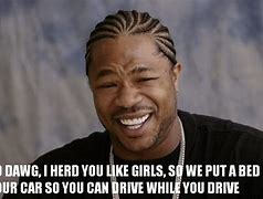 Image result for Xzibit Meme