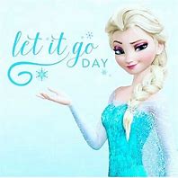 Image result for Let It Go Day