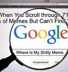 Image result for Most Recent Google Search Meme