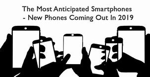 Image result for New Phones Coming Out 2019