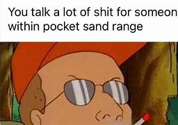 Image result for Pocket Sand Meme