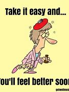 Image result for Take It Easy and Feel Better