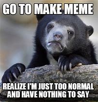 Image result for Nothing to Say Meme
