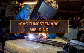 Image result for Gas Tungsten Arc Welding