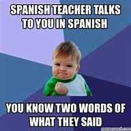 Image result for Memes for Spanish 2 Students