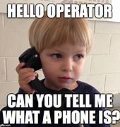 Image result for Phone Operator Meme