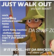 Image result for Just Walk Out You Can Leave Meme