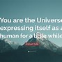 Image result for You Are the Universe Expressing Itself