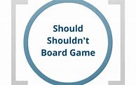 Image result for Should Shouldn't Board Game