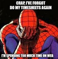 Image result for Too Much Time Meme