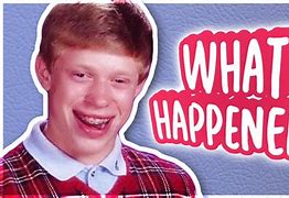 Image result for Bad Luck Brian in Real Life