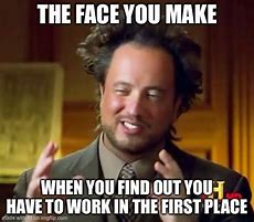 Image result for Work Face Meme
