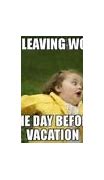 Image result for Not Working the Day Before Vacation Meme