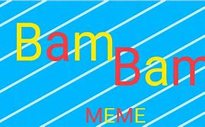 Image result for Bam Bam Meme