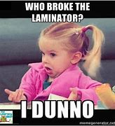 Image result for Laminating Papers Meme