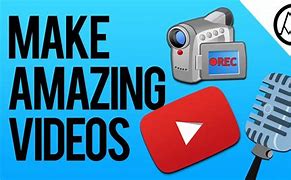 Image result for How Do You Make YouTube Videos