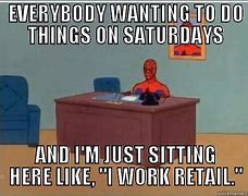 Image result for Retail Saturday Memes