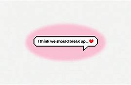 Image result for I'm Breaking Up with You Meme