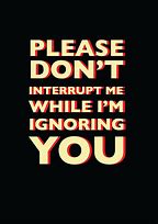 Image result for Stop Ignoring Me Ignoring You