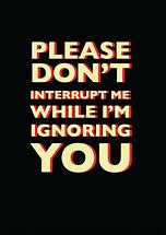 Image result for Why Are You Ignoring Me Mean