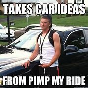 Image result for Pimp My Ride Quotes