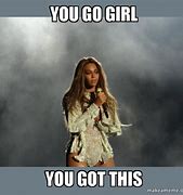 Image result for Beyonce You Go Girl Meme