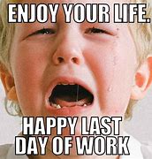 Image result for Last Day of Work 2019 Meme