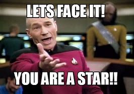 Image result for You Are a Star Memes