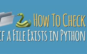 Image result for Python Check If File Exists