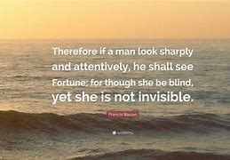 Image result for Fortune Is Blind but Not Invisible Mean