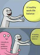 Image result for Work/Life Balance Meme