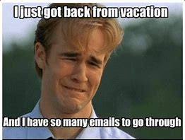 Image result for Back From Vacation Work Meme