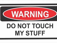 Image result for Don't Touch My Things