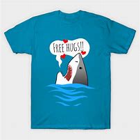 Image result for Free Hugs Shark T-Shirt